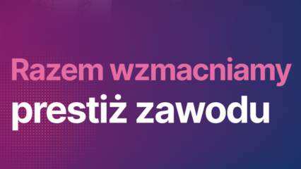 Strategia #NowoczesnyInżynier oraz kampania „To my budujemy Twój świat” – to nasza wspólna misja cyfryzacji i podnoszenie prestiż zawodu Inżyniera